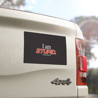 "I am stupid." Car Magnets