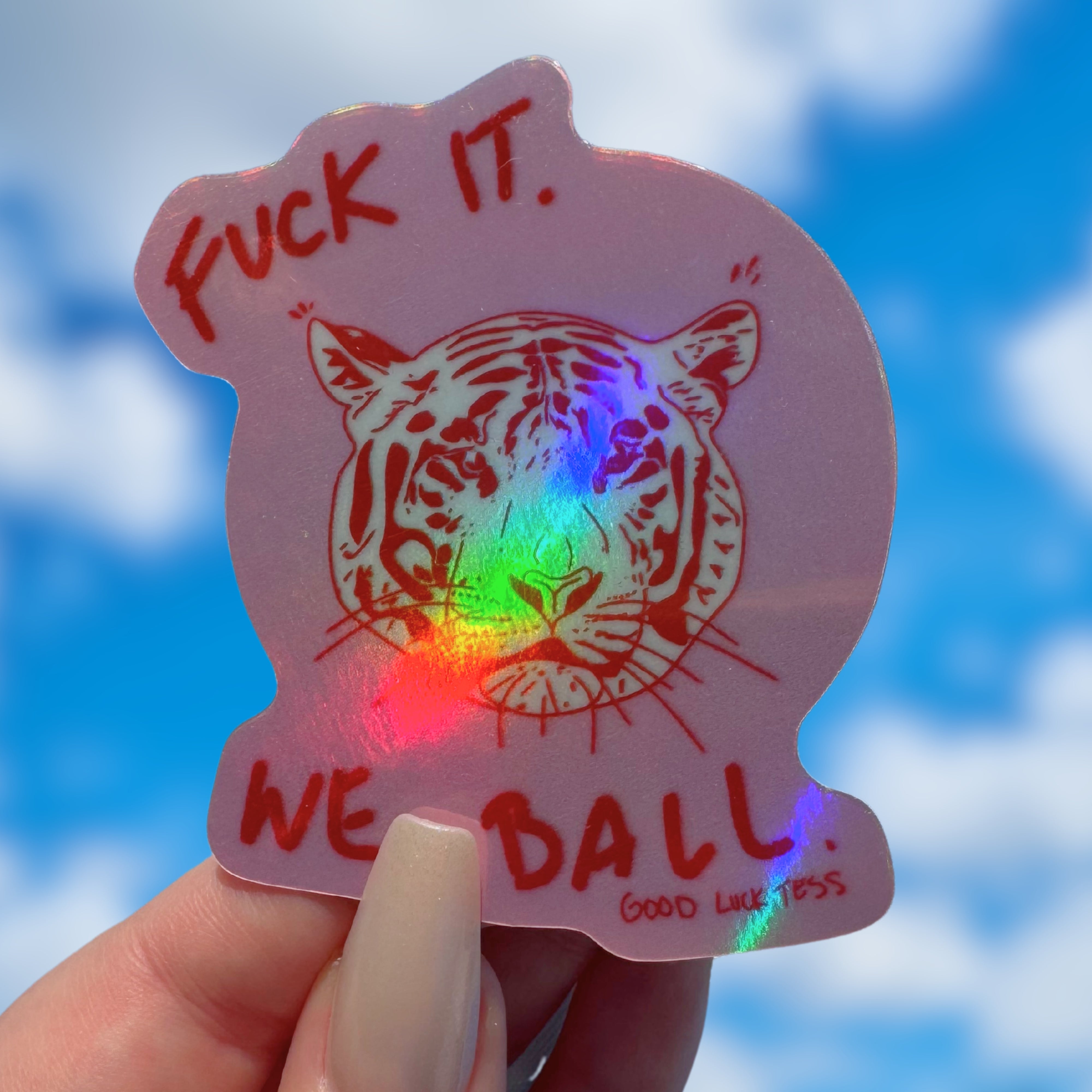 "Fuck It, We Ball" Tiger sticker