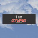 "I am stupid." Car Magnets