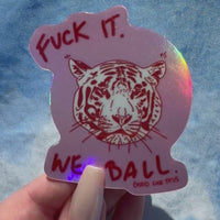 "Fuck It, We Ball" Tiger sticker